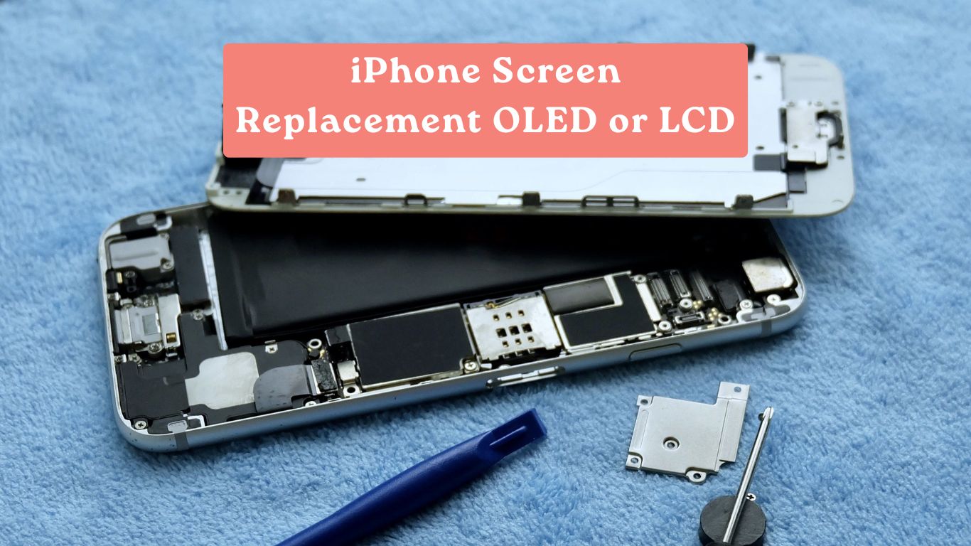 iPhone Screen Replacement OLED or LCD